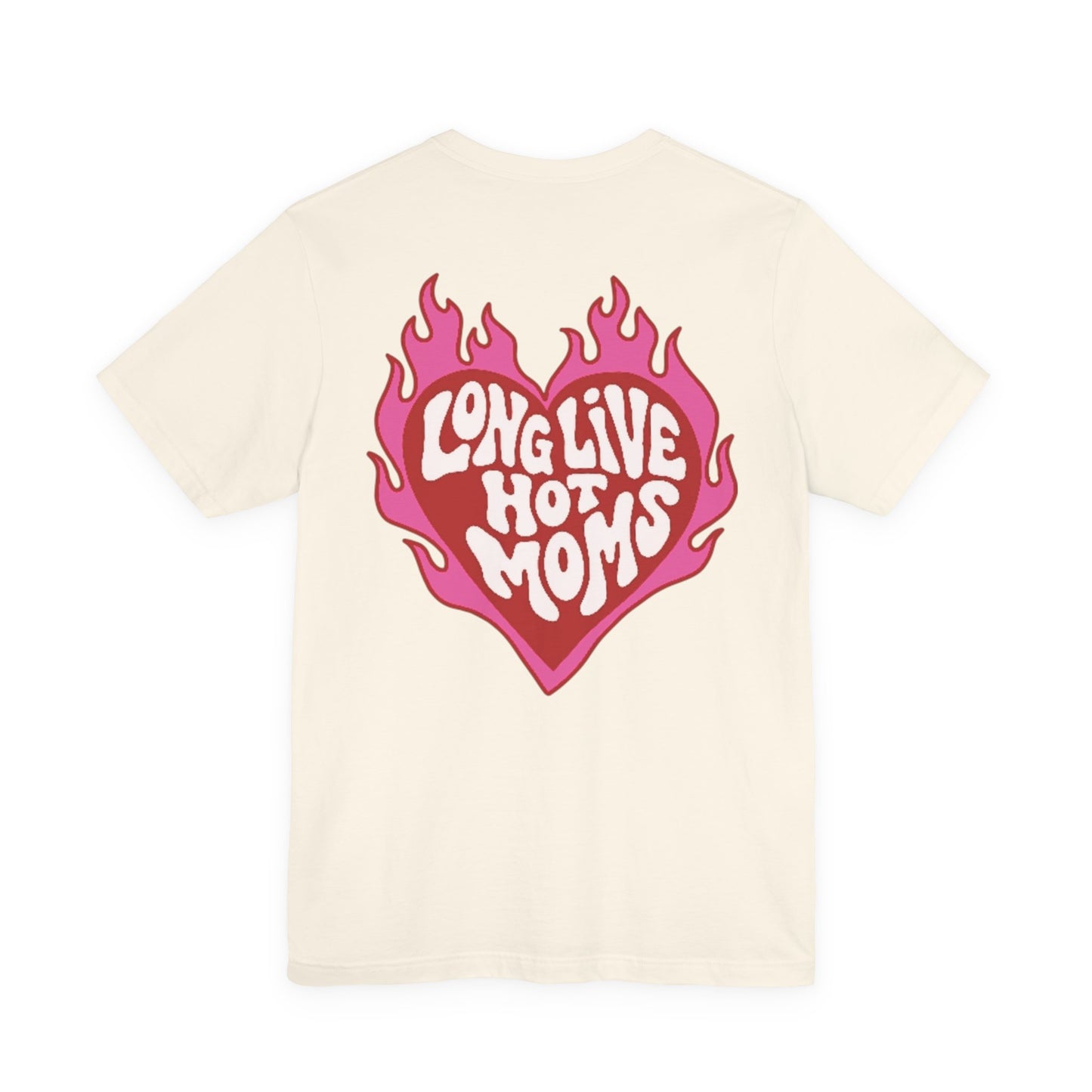 Long Live Hot Moms Tee