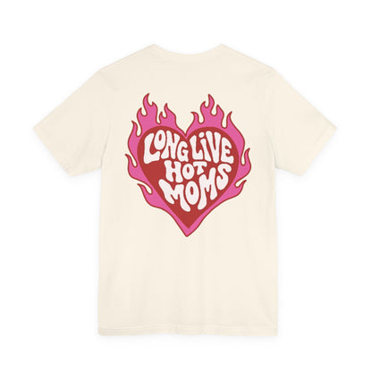 Long Live Hot Moms Tee
