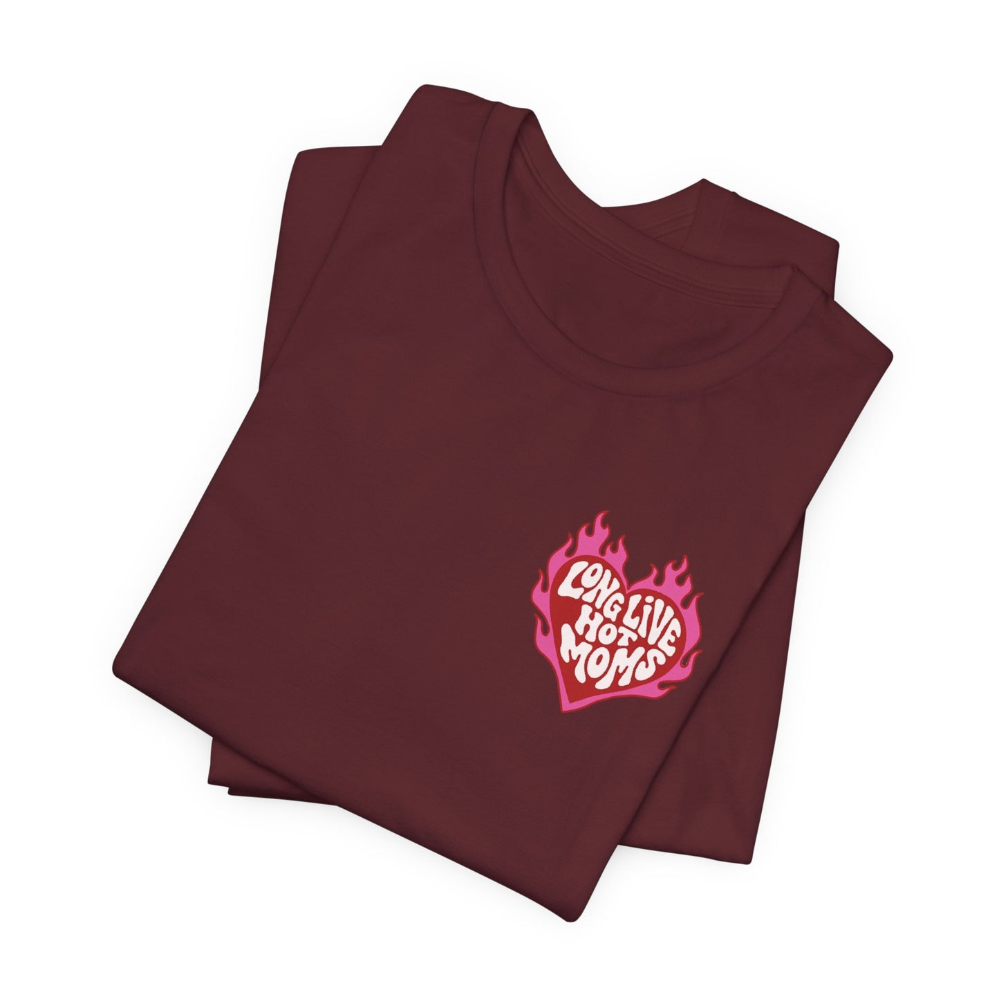 Long Live Hot Moms Tee