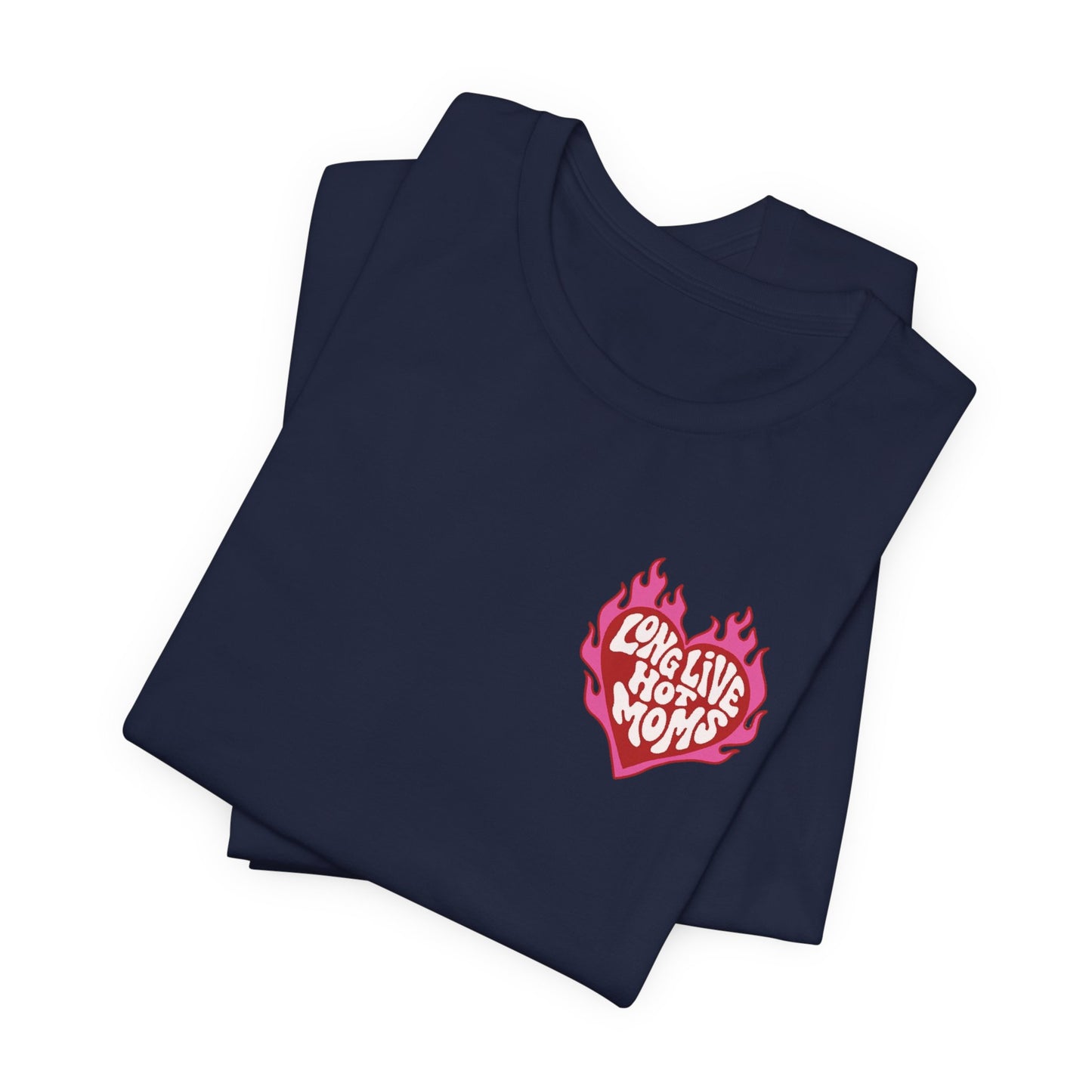 Long Live Hot Moms Tee