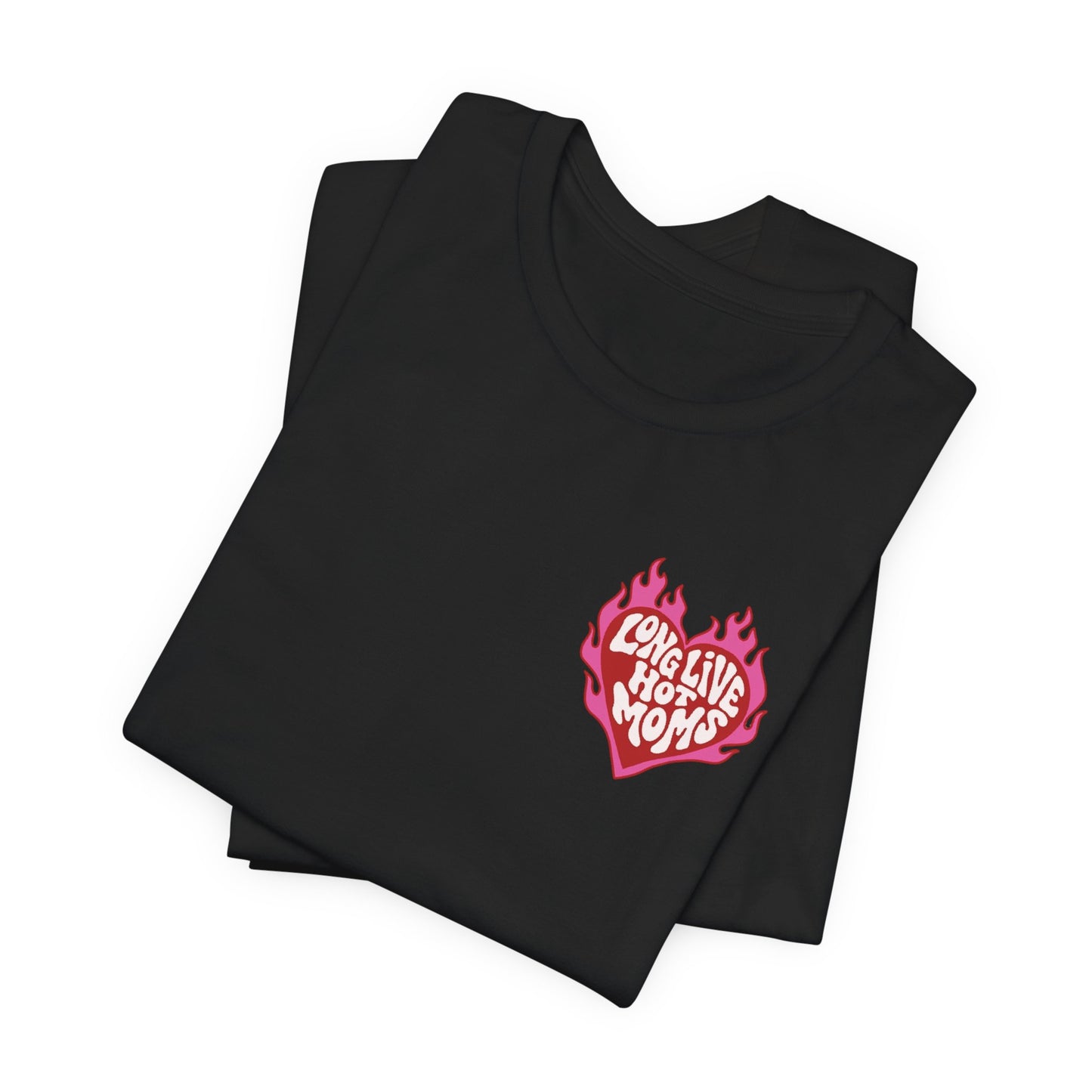 Long Live Hot Moms Tee