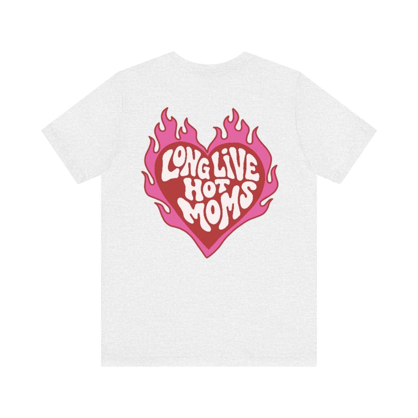 Long Live Hot Moms Tee