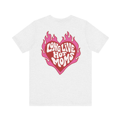 Long Live Hot Moms Tee