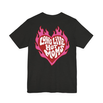 Long Live Hot Moms Tee