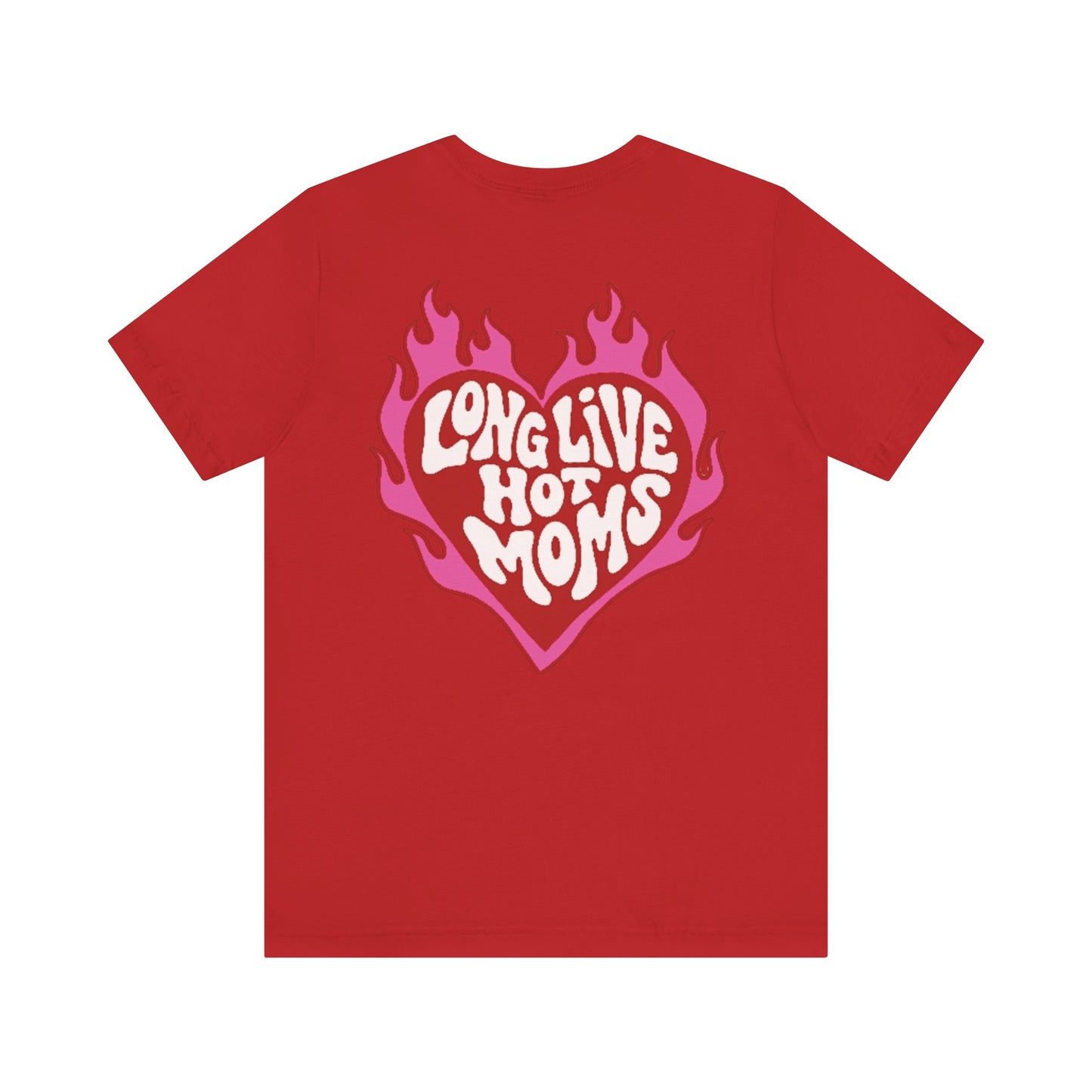 Long Live Hot Moms Tee