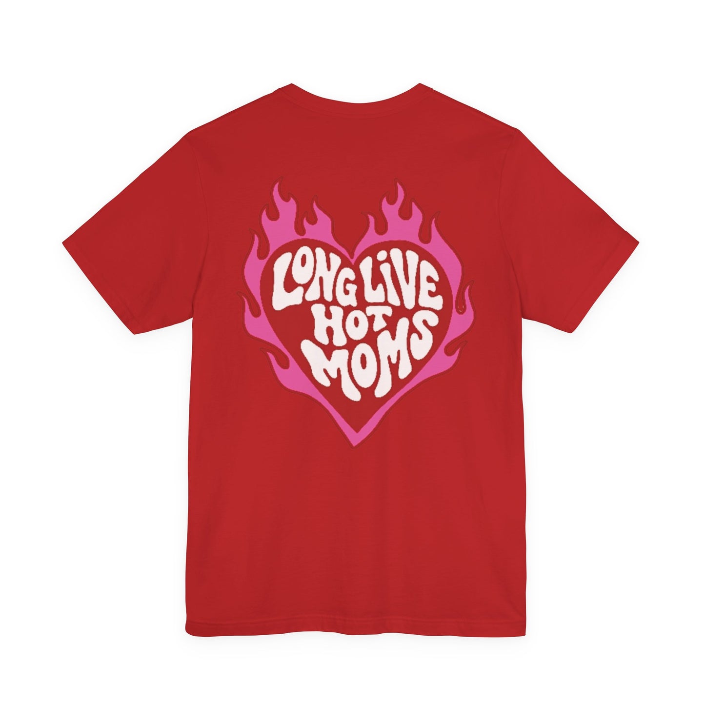 Long Live Hot Moms Tee