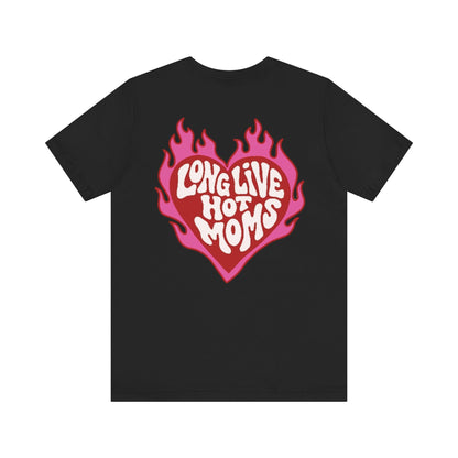 Long Live Hot Moms Tee