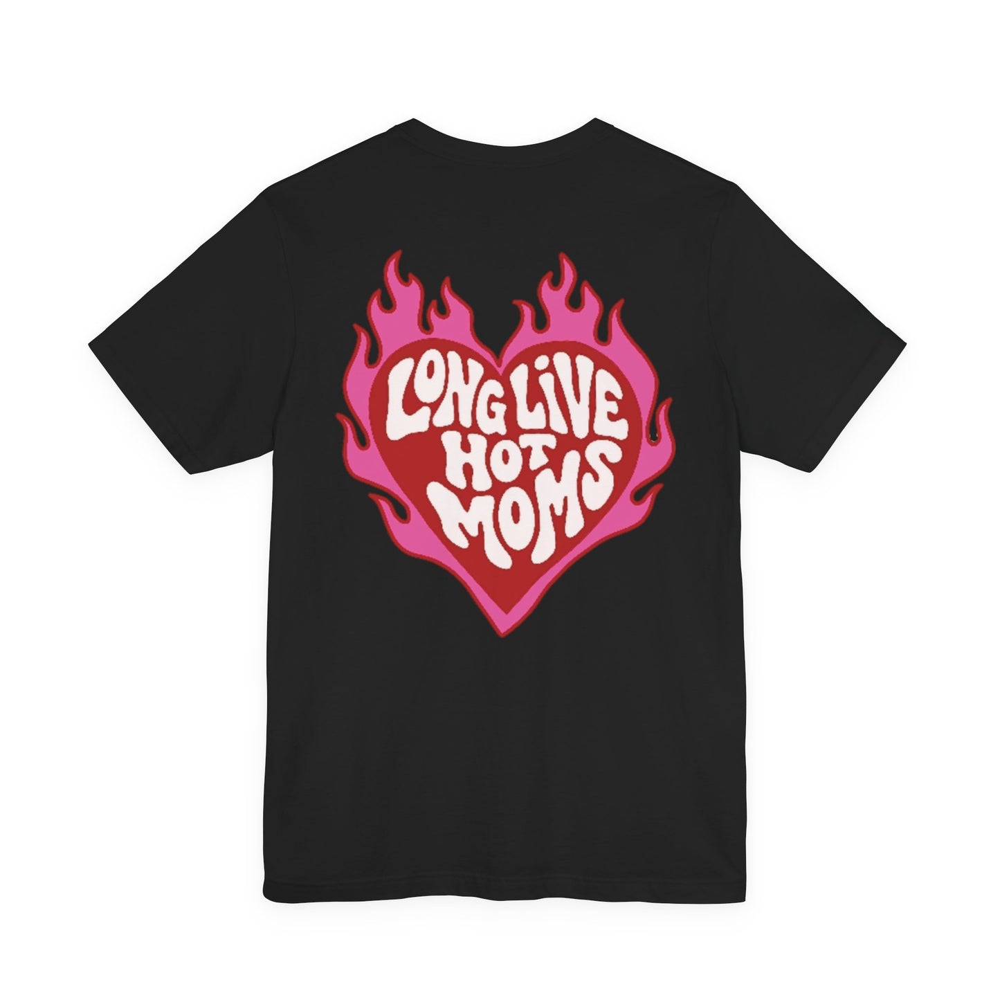 Long Live Hot Moms Tee