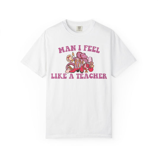 Man I Feel A Teacher Tee