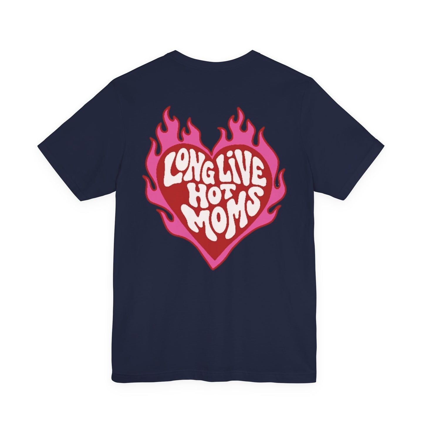 Long Live Hot Moms Tee