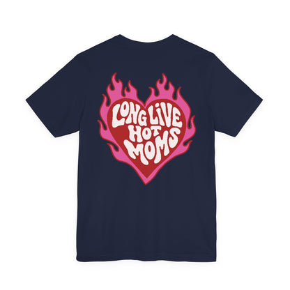 Long Live Hot Moms Tee