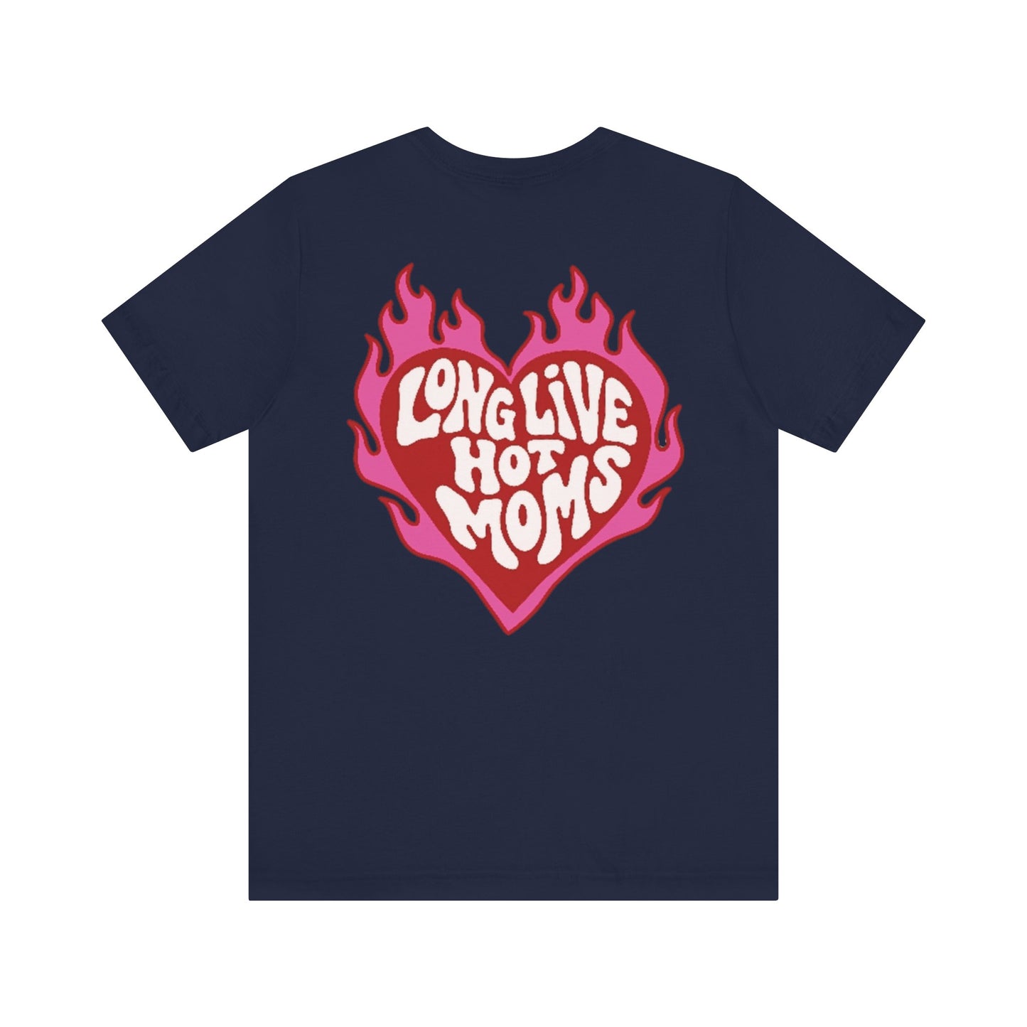 Long Live Hot Moms Tee