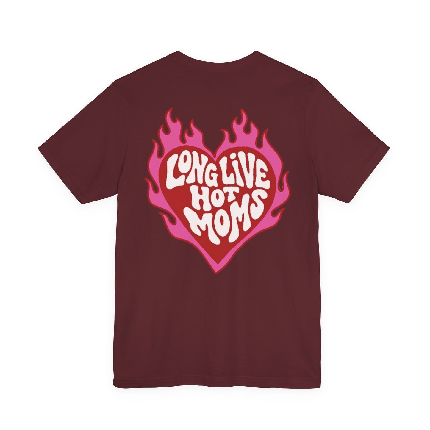 Long Live Hot Moms Tee