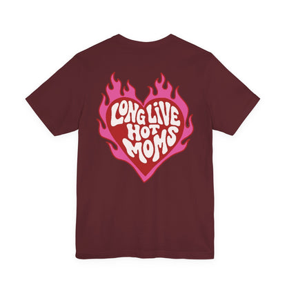 Long Live Hot Moms Tee