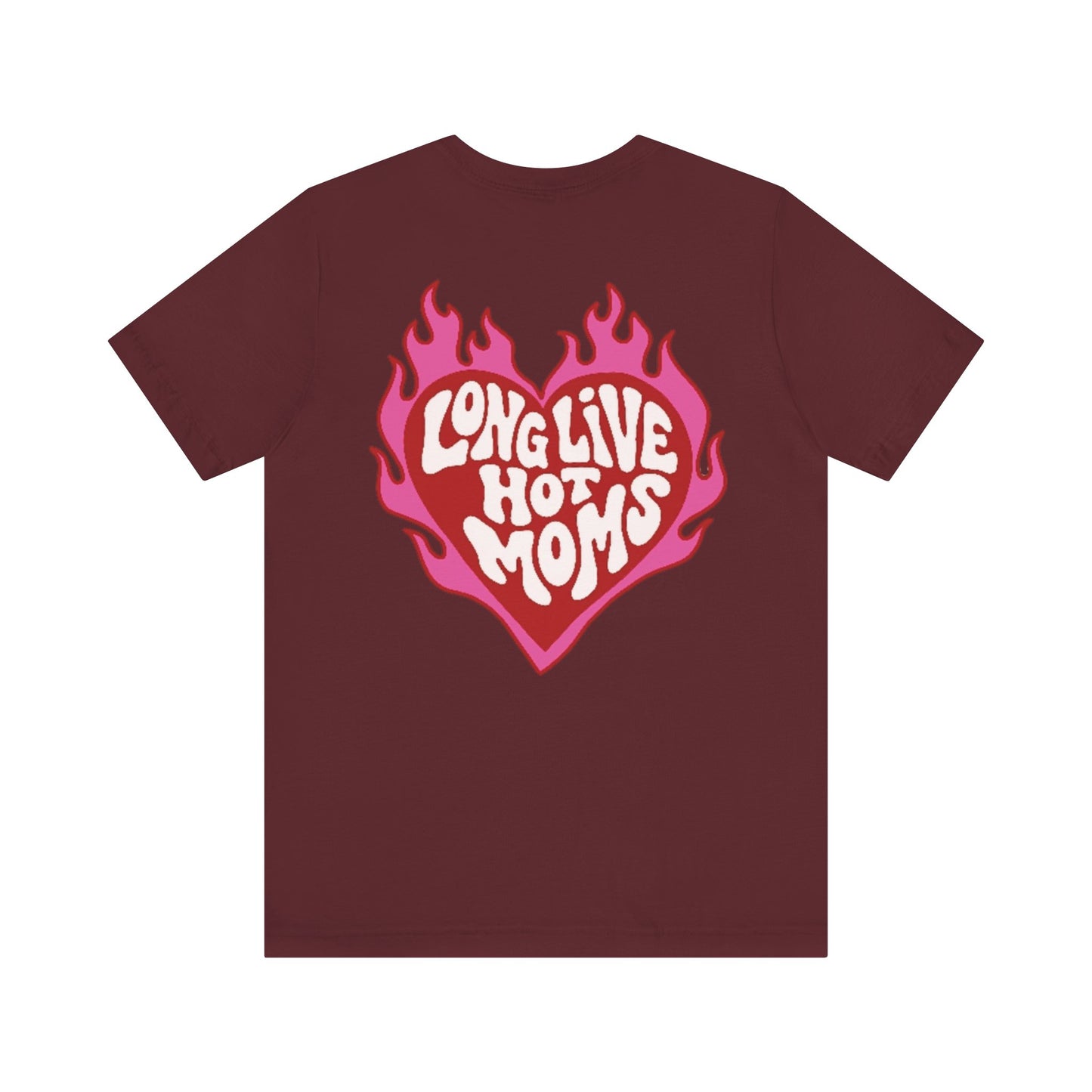 Long Live Hot Moms Tee