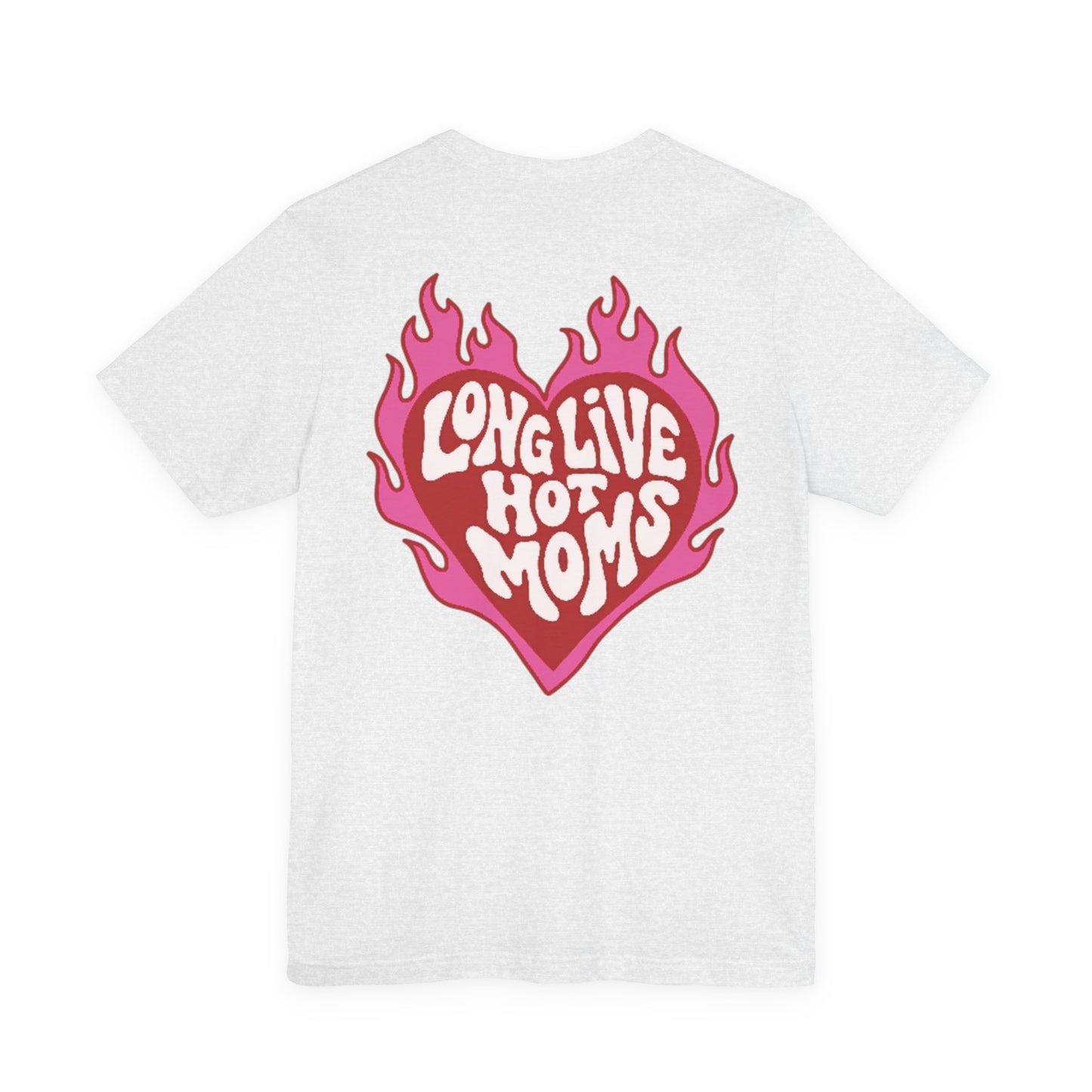 Long Live Hot Moms Tee