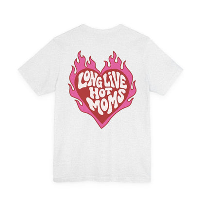 Long Live Hot Moms Tee