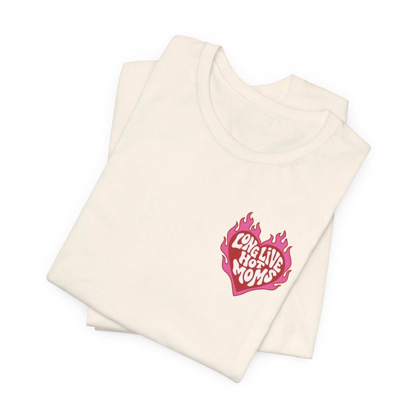Long Live Hot Moms Tee